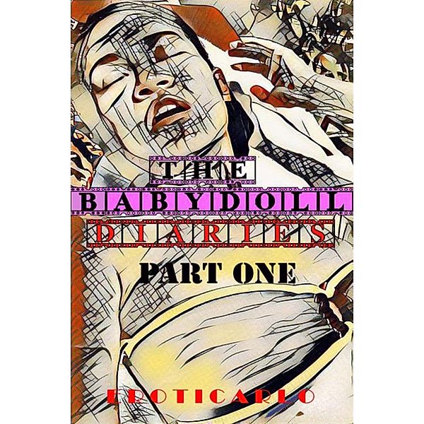 The Babydoll Diaries Part One, Eroticarlo