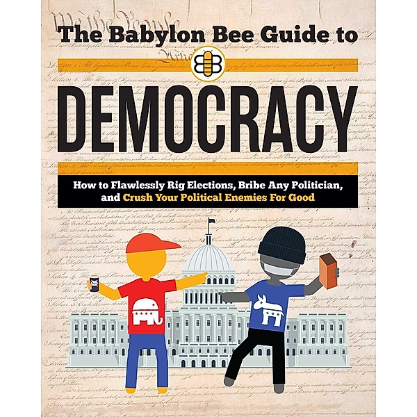 The Babylon Bee Guide to Democracy, Bee Babylon