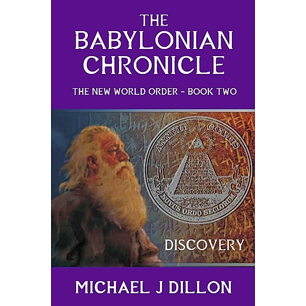 The Babylonian Chronicle - Discovery (The NEW WORLD ORDER, #2) / The NEW WORLD ORDER, Michael John Dillon