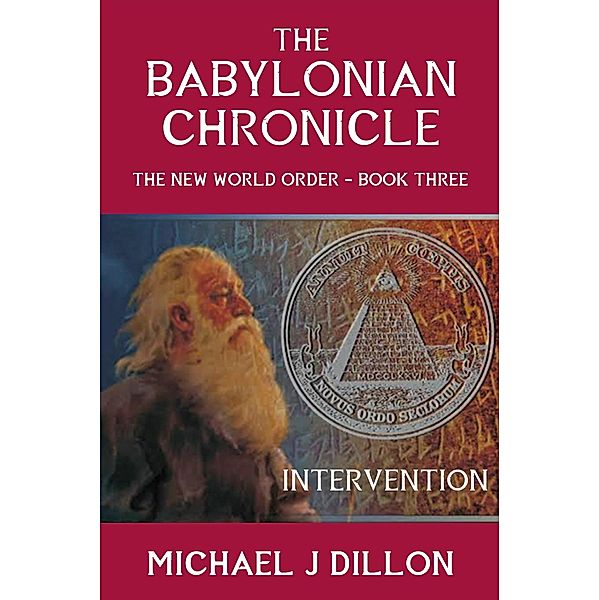 The Babylonian Chronicle - Intervention (The NEW WORLD ORDER, #3) / The NEW WORLD ORDER, Michael John Dillon