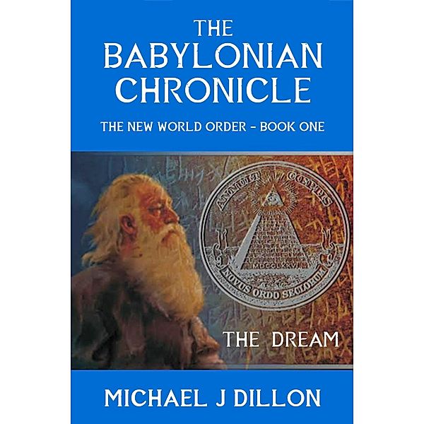 The Babylonian Chronicle (The NEW WORLD ORDER, #1) / The NEW WORLD ORDER, Michael John Dillon