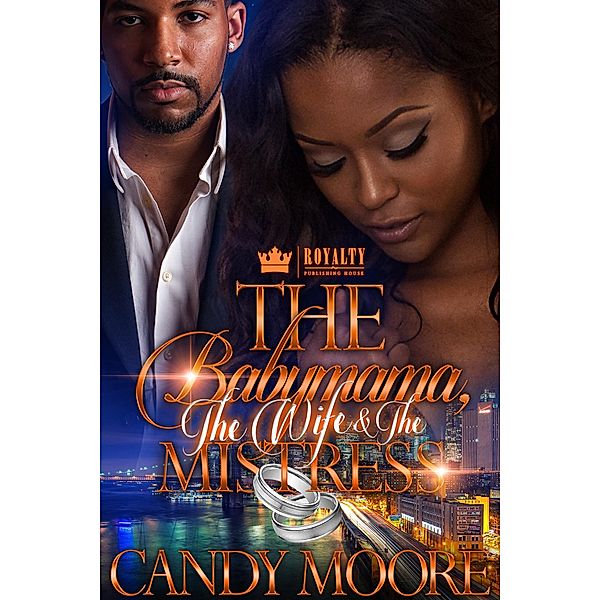 The Babymama, The Wife & The Mistress: 1 The Babymama, The Wife & The Mistress, Candy Moore