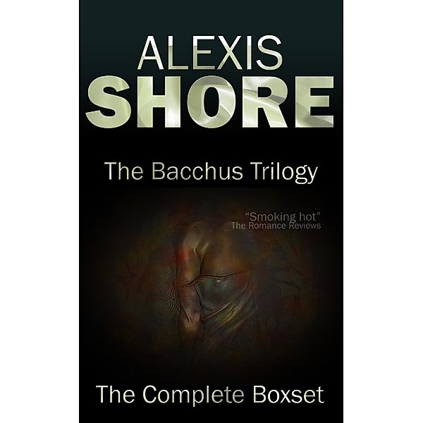 The Bacchus Trilogy / The Bacchus Trilogy, Alexis Shore