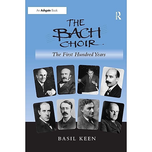 The Bach Choir: The First Hundred Years, Basil Keen