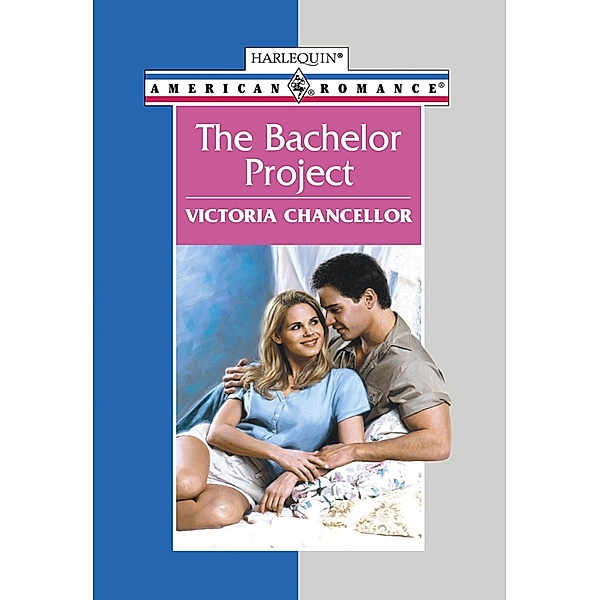 The Bachelor Project (Mills & Boon American Romance) / Mills & Boon American Romance, Victoria Chancellor