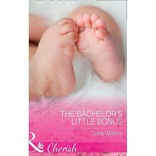 The Bachelor's Little Bonus (Mills & Boon Cherish) (Proposals & Promises, Book 1) / Mills & Boon Cherish, Gina Wilkins