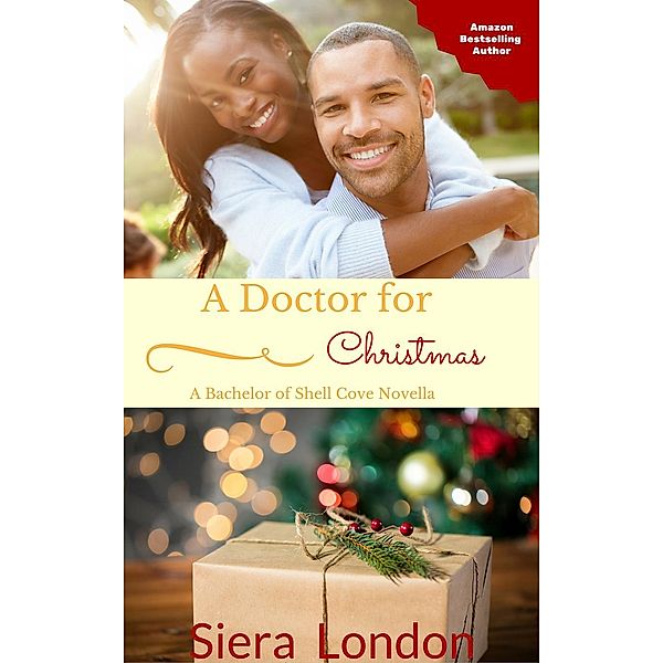 The Bachelors of Shell Cove: A Doctor for Christmas: A Bachelors of Shell Cove Romance Novella, Book 2.5 (The Bachelors of Shell Cove, #2), Siera London