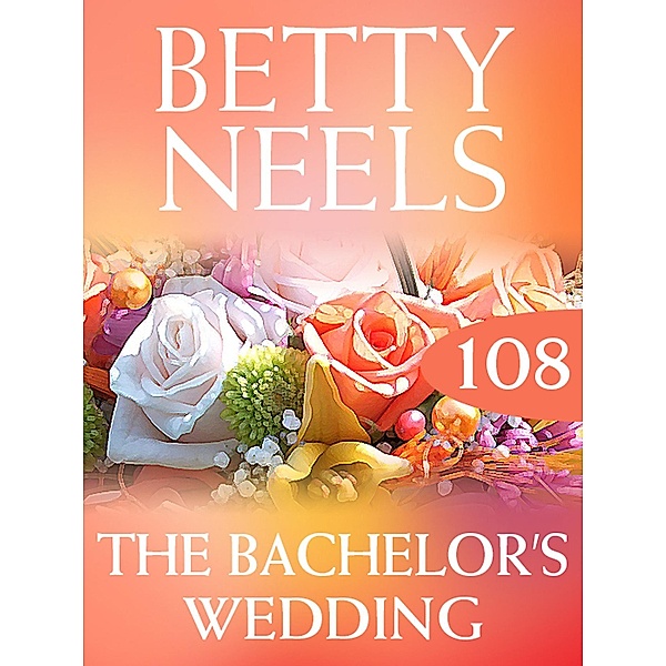 The Bachelor's Wedding (Betty Neels Collection, Book 108), Betty Neels