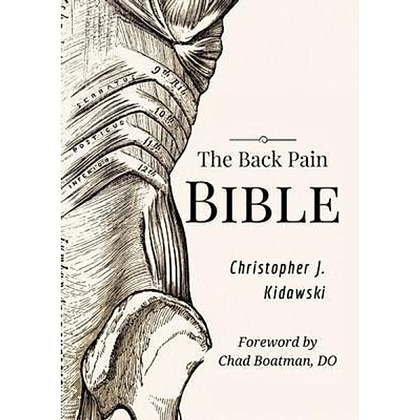 The Back Pain Bible, Christopher J. Kidawski