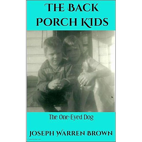 The Back Porch Kids: The One-Eyed Dog / The Back Porch Kids, Joseph Warren Brown