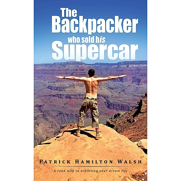 The Backpacker Who Sold His Supercar, Patrick Hamilton Walsh