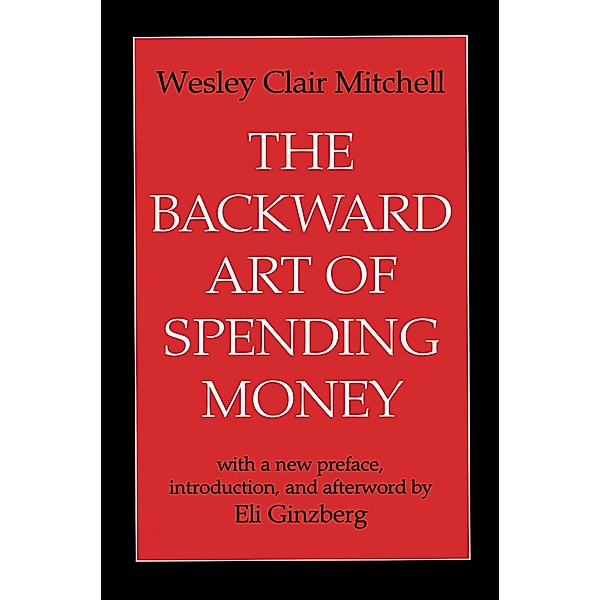 The Backward Art of Spending Money, Wesley Clair Mitchell, Eli Ginzberg