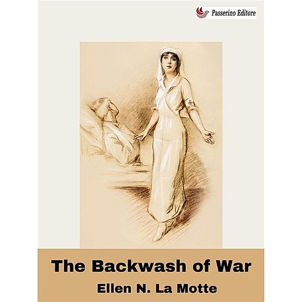 The Backwash of War, Ellen La Motte