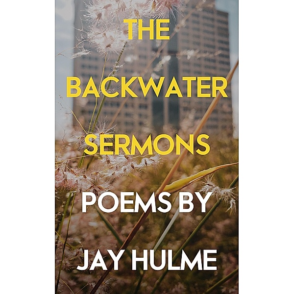 The Backwater Sermons, Jay Hulme