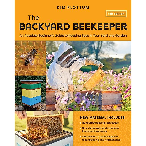 The Backyard Beekeeper, 5th Edition, Kim Flottum