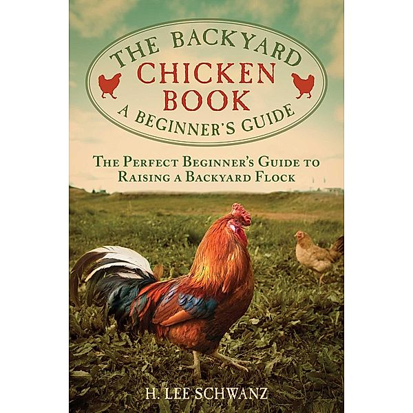 The Backyard Chicken Book, H. Lee Schwanz