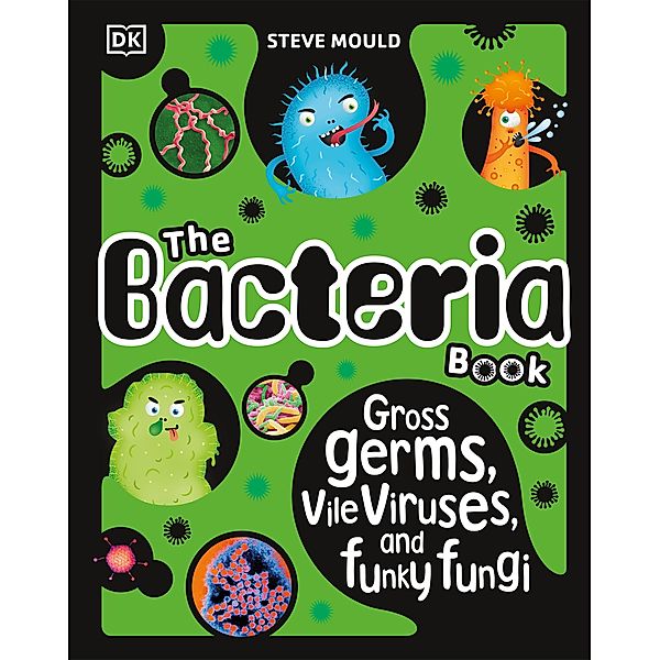 The Bacteria Book (New Edition) / The Science Book, Steve Mould
