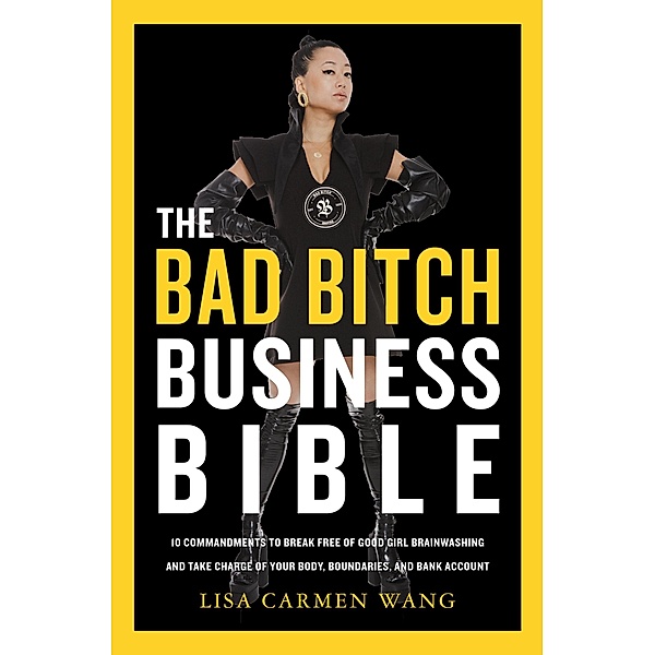 The Bad Bitch Business Bible, Lisa Carmen Wang