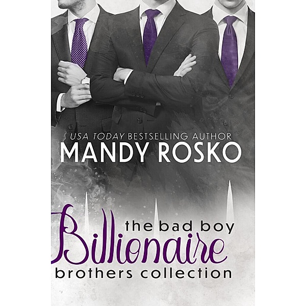 The Bad Boy Billionaire Brothers Collection / Bad Boy Billionaire Brothers, Mandy Rosko