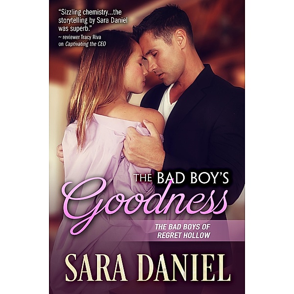 The Bad Boy's Goodness (The Bad Boys of Regret Hollow, #4) / The Bad Boys of Regret Hollow, Sara Daniel