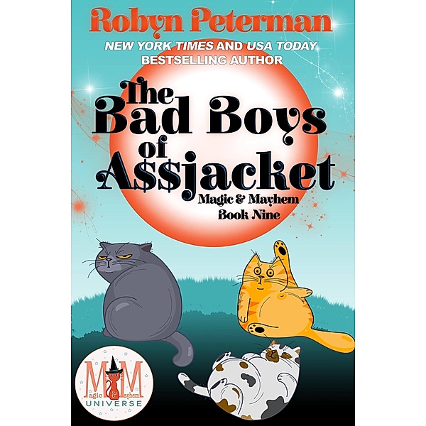 The Bad Boys of Assjacket: Magic and Mayhem Universe / Magic and Mayhem, Robyn Peterman