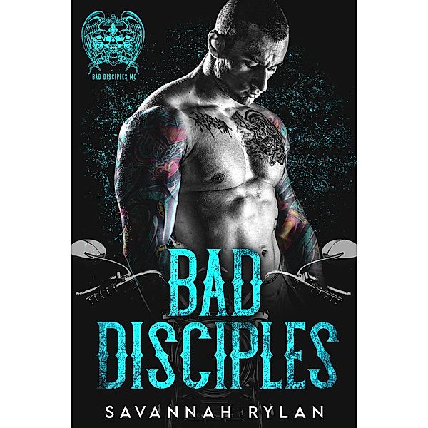 The Bad Disciples MC Series: Books 1-5, Savannah Rylan