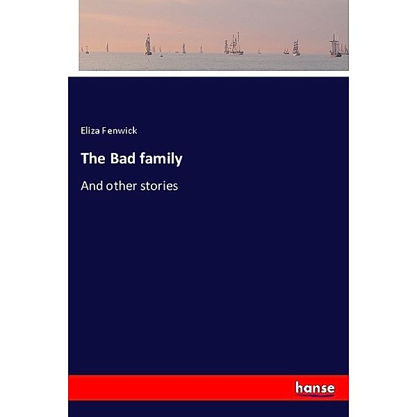 The Bad family, Eliza Fenwick