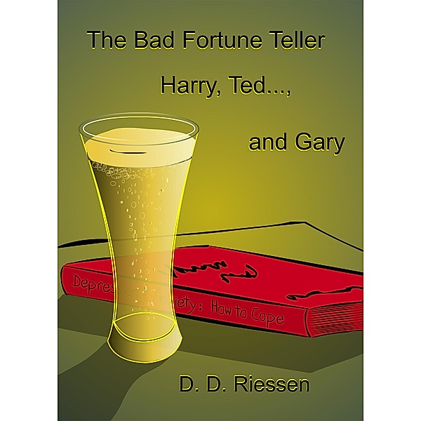 The Bad Fortune Teller - Harry, Ted..., and Gary, D. D. Riessen