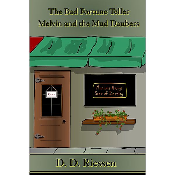 The Bad Fortune Teller - Melvin and the Mud Daubers, D. D. Riessen