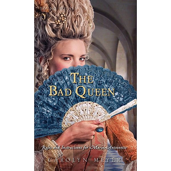 The Bad Queen / Young Royals Bd.6, Carolyn Meyer