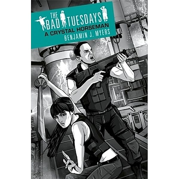 The Bad Tuesdays - A Crystal Horseman, Benjamin J. Myers