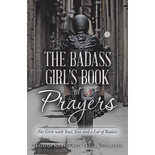 The Badass Girl's Book of Prayers, Maimah Karmo, Tania Koulakian