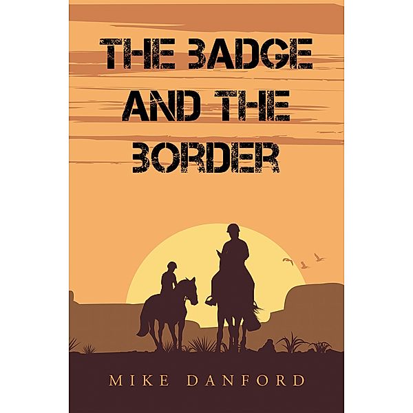 The Badge and the Border, Mike Danford