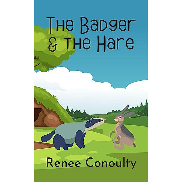 The Badger & the Hare (Picture Books) / Picture Books, Renee Conoulty