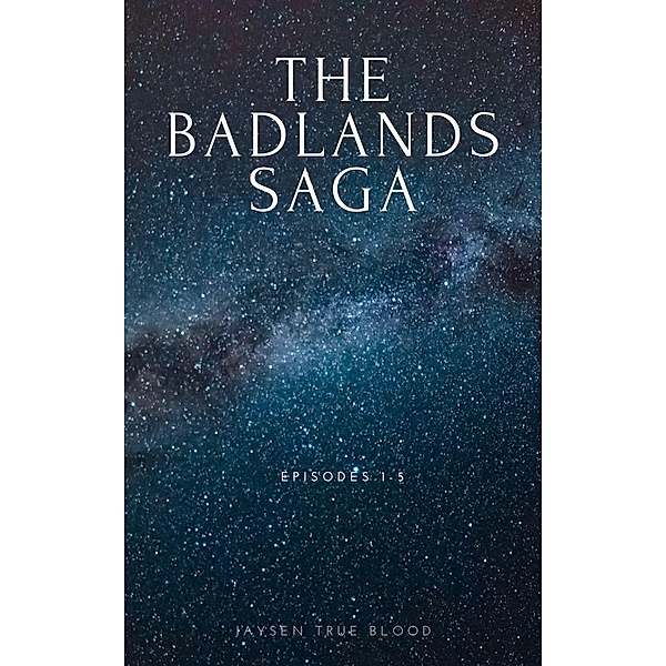 The Badlands Saga: Episodes 1-5, Jaysen True Blood