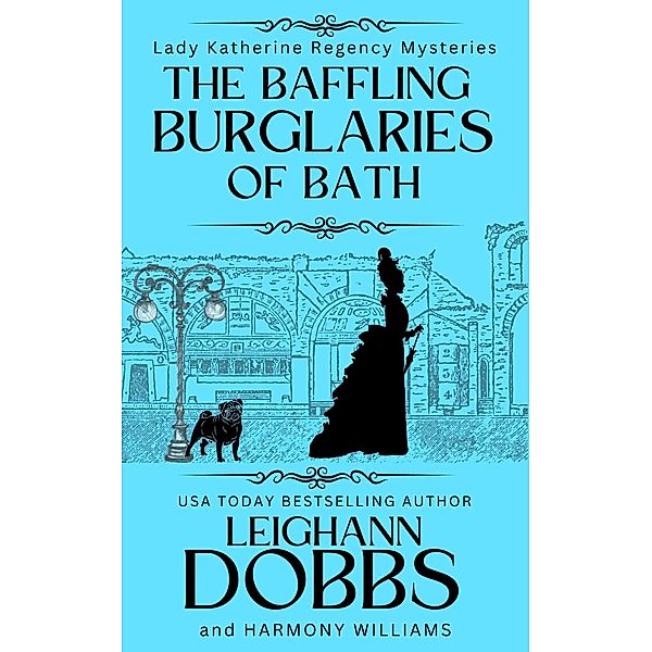 The Baffling Burglaries Of Bath (Lady Katherine Regency Mysteries, #2) / Lady Katherine Regency Mysteries, Leighann Dobbs