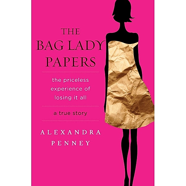 The Bag Lady Papers, Alexandra Penney