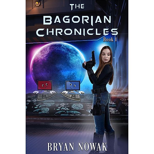 The Bagorian Chronicles: Book 1 / The Bagorian Chronicles, Bryan Nowak