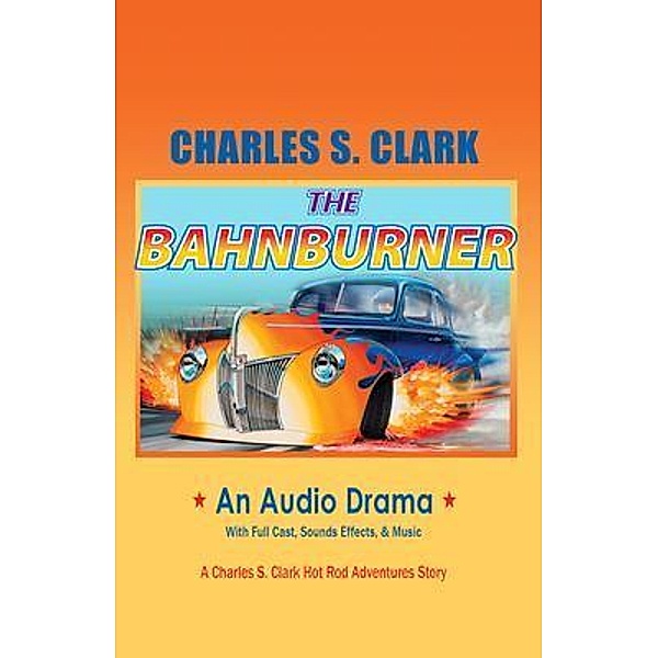 The Bahnburner / Hot Rod Adventures, Charles Clark