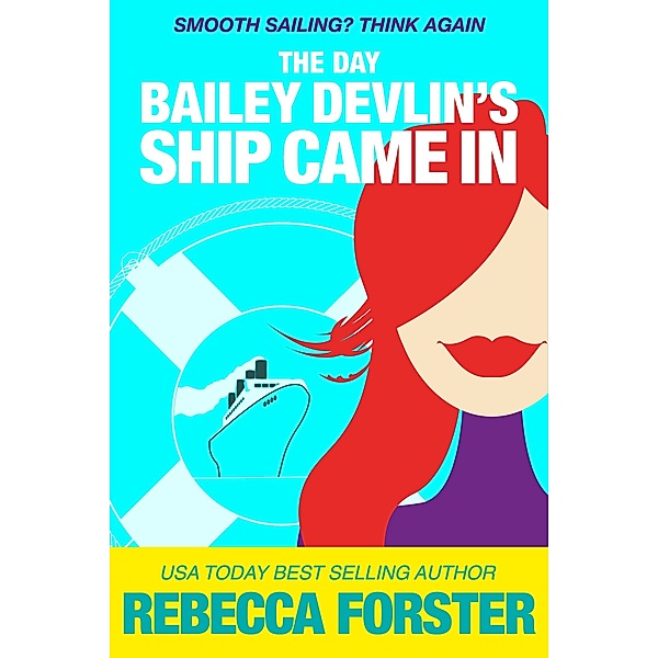 The Bailey Devlin Series: The Day Bailey Devlin's Ship Came In, Rebecca Forster