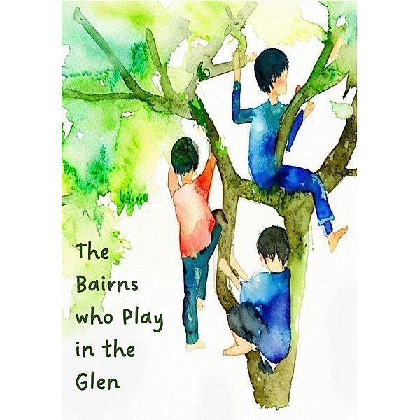 The Bairns who Play in the Glen, Michele A Mclintock