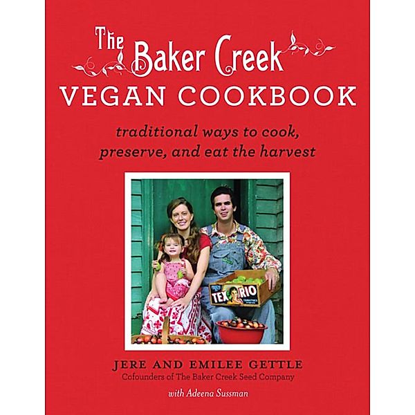 The Baker Creek Vegan Cookbook, Jere And Emilee Gettle