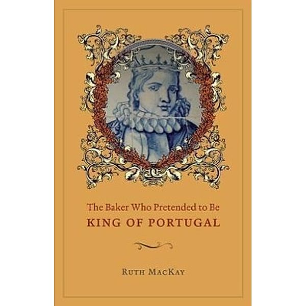 The Baker Who Pretended to Be King of Portugal, Ruth MacKay