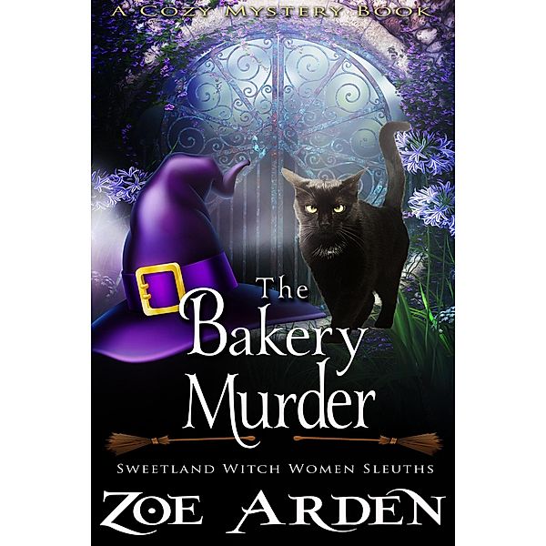 The Bakery Murder (#13, Sweetland Witch Women Sleuths) (A Cozy Mystery Book) / Sweetland Witch, Zoe Arden