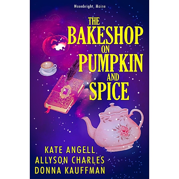 The Bakeshop at Pumpkin and Spice / Moonbright, Maine Bd.2, Donna Kauffman, Kate Angell, Allyson Charles