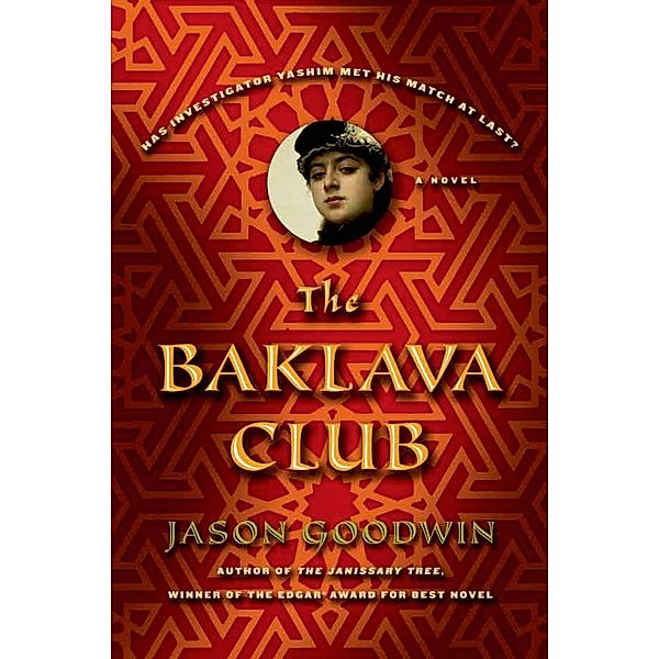 The Baklava Club / Investigator Yashim Bd.5, Jason Goodwin