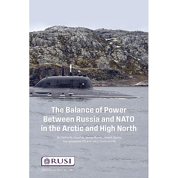The Balance of Power Between Russia and NATO in the Arctic and High North, Sidharth Kausha, James Byrne, Joseph Byrne, Giangiuseppe Pilli, Gary Somerville