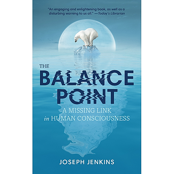 The Balance Point: A Missing Link in Human Consciousness, Joseph Jenkins