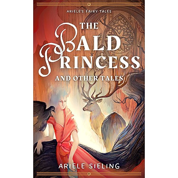 The Bald Princess and Other Tales (Ariele's Fairy Tales, #1) / Ariele's Fairy Tales, Ariele Sieling