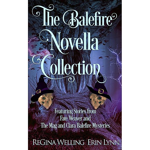 The Balefire Novella Collection (Fate Weaver, #8) / Fate Weaver, Regina Welling, Erin Lynn